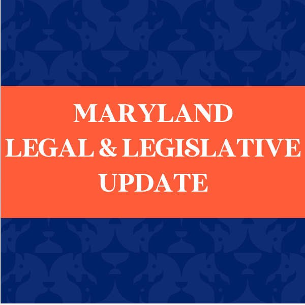 Maryland Legal & Legislative Update
