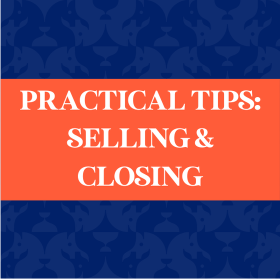 Practical Tips: Selling & Closing